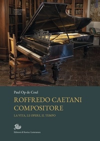 Paul Op de Cou - Roffredo Caetani compositore - La vita, le opere, il tempo.