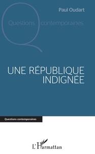 Téléchargement de livres audio sur mac Une république indignée par Paul Oudart RTF DJVU (French Edition)