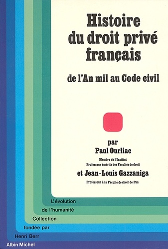 Paul Ourliac et Paul Ourliac - Histoire du droit privé français - De l'an mil au Code civil.