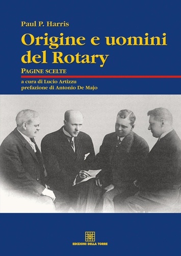 Paul P. Harris et Lucio Artizzu - Origine e uomini del rotary.