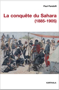 Paul Pandolfi - La conquête du Sahara (1885-1905).