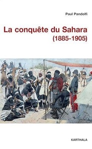 Paul Pandolfi - La conquête du Sahara (1885-1905).