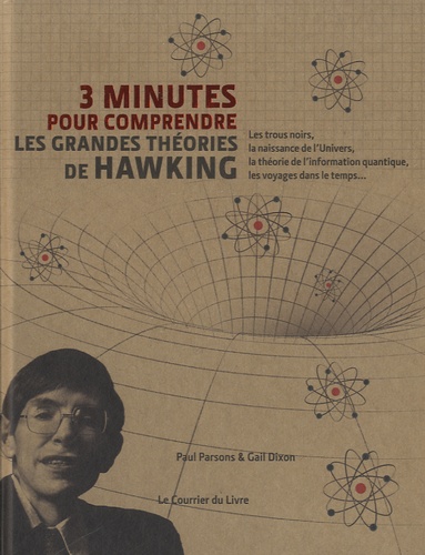 Paul Parsons et Gail Dixon - 3 minutes pour comprendre les grandes théories de Hawking.