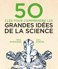 Paul Parsons et Gail Dixon - 50 clés pour comprendre les grandes idées de la science.