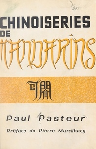 Paul Pasteur et Pierre Marcilhacy - Chinoiseries de mandarins.