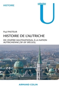 Paul Pasteur - Histoire de l'Autriche - De l'empire multinational à la nation autrichienne (18e-20e s.).