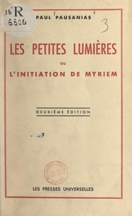 Paul Pausanias - Les petites lumières ou l'initiation de Myriem.