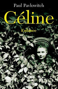 Paul Pavlowitch - Céline, tome 1 - Enfance.