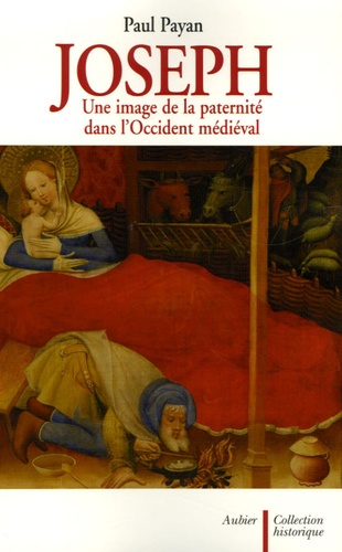 Paul Payan - Joseph - Une image de la paternité dans l'Occident médiéval.