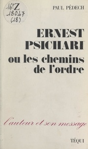 Paul Pédech et Ivan Gobry - Ernest Psichari - Ou Les chemins de l'ordre.