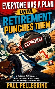 Everyone Has a Plan Until Retirement Punches Them