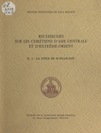 Paul Pelliot - Recherches sur les chrétiens d'Asie centrale et d'Extrême Orient (2.1) : La Stèle de Si-ngan-fou.