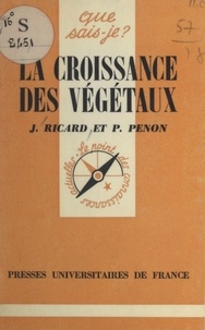 Paul Penon et Jacques Ricard - La croissance des végétaux.