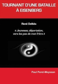 Paul Péret-Meyssan - Tournant d'une bataille à Eisenberg - "Jeunesse, déportation, vers les pas de mon frère".