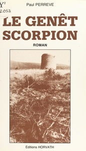 Paul Perrève - Le genêt scorpion - Roman.