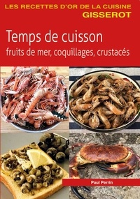 Paul Perrin - Temps de cuisson - Fruits de mer, coquillages, crustacés.
