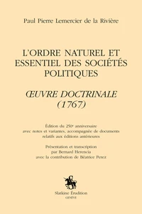 Ordre naturel et essentiel des sociétés politiques. Oeuvres doctrinales (1767)