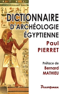 Paul Pierret - Dictionnaire d'archéologie égyptienne.