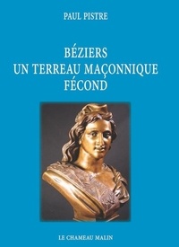 Paul Pistre - BÉZIERS UN TERREAU MAÇONNIQUE FÉCOND.