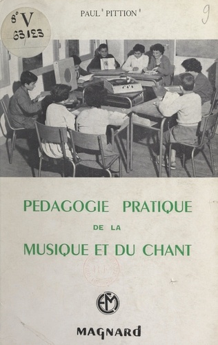 Pédagogie pratique de la musique et du chant. À l'usage des instituteurs, des professeurs de musique, des élèves des écoles normales et des chefs de chorales