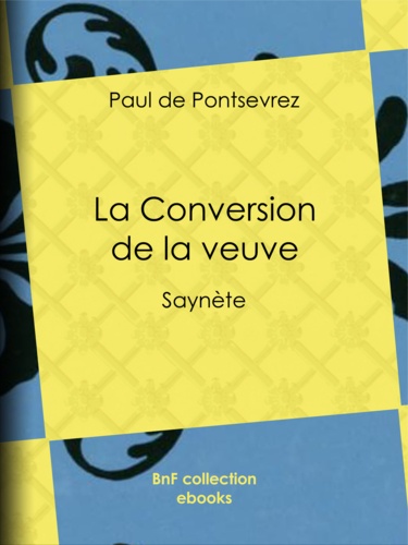 La Conversion de la veuve. Saynète