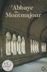 Paul Pontus et  Collectif - L'abbaye de Montmajour.