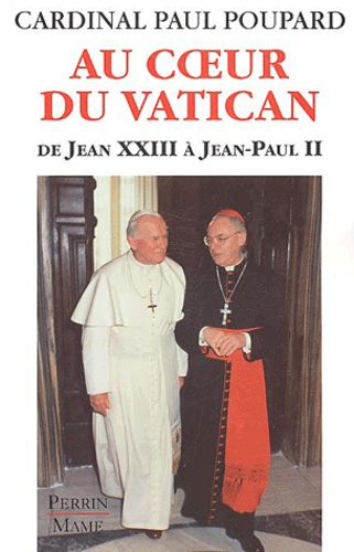 Paul Poupard - Au coeur du Vatican - De Jean XXIII à Jean-Paul II.