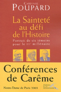 Paul Poupard - La Saintete Au Defi De L'Histoire. Portrait De Six Temoins Pour Le Iiieme Millenaire.