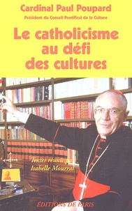 Paul Poupard - Le catholicisme au défi des cultures.