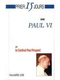 Paul Poupard - Prier 15 jours avec Paul VI.