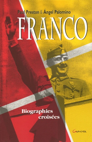 Paul Preston et Angel Palomino - Francisco Franco - Biographies croisées.