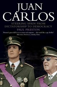 Paul Preston - Juan Carlos - Steering Spain from Dictatorship to Democracy (Text Only).