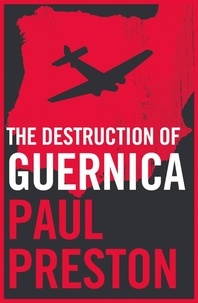 Paul Preston - The Destruction of Guernica.