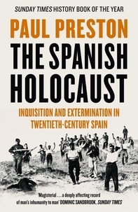 Paul Preston - The Spanish Holocaust - Inquisition and Extermination in Twentieth-Century Spain.