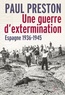 Paul Preston - Une guerre d'extermination - Espagne 1936-1945.