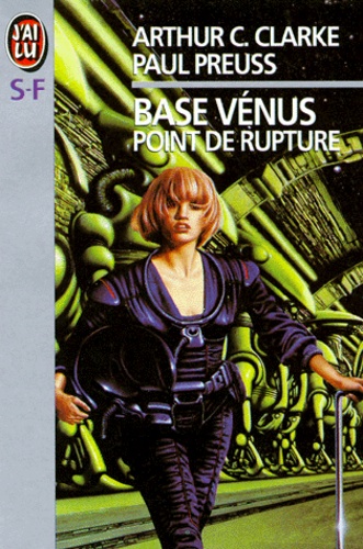 Paul Preuss et Arthur-C Clarke - Base Vénus Tome 1 : Point de rupture.