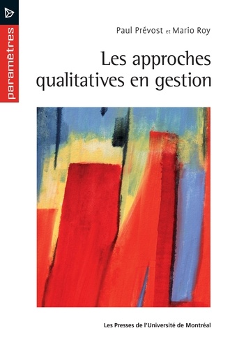 Paul Prévost et Mario Roy - Les approches qualitatives en gestion.