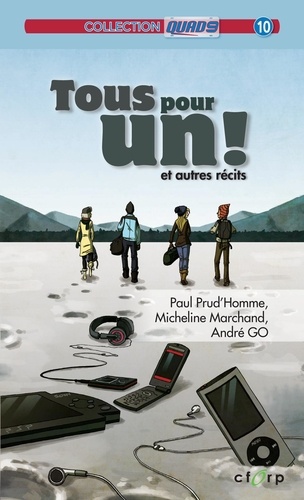 Paul Prud'Homme et Micheline Marchand - Tous pour un! et autres récits - ; Les prisonniers de la vague ; Zoé et le flambeau olympique.