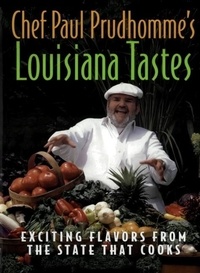 Paul Prudhomme - Chef Paul Prudhomme's Louisiana Tastes - Exciting Flavors from the State that Cooks.