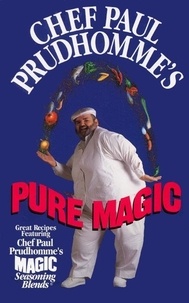 Paul Prudhomme - Chef Paul Prudhomme's Pure Magic.