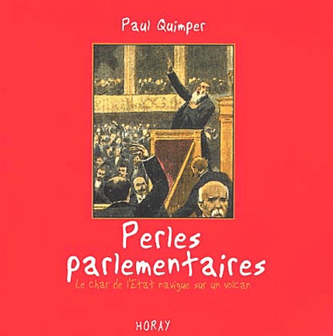 Paul Quimper - Perles parlementaires - Le char de l'Etat navigue sur un volcan.