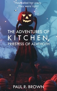  Paul R. Brown - The Adventures of Kitchen, Priestess of Azathoth.