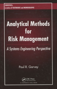 Paul R. Garvey - Analytical Methods for Risk Management - A Systems Engineering Perspective.