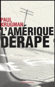 Paul R. Krugman - L'Amérique dérape.