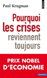 Paul R. Krugman - Pourquoi les crises reviennent toujours.