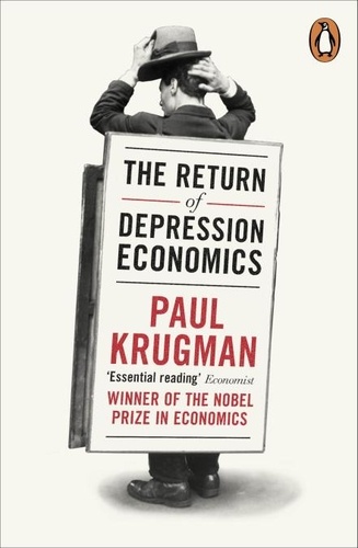 Paul R. Krugman - The Return of Depression Economics and the Crisis of 2008.