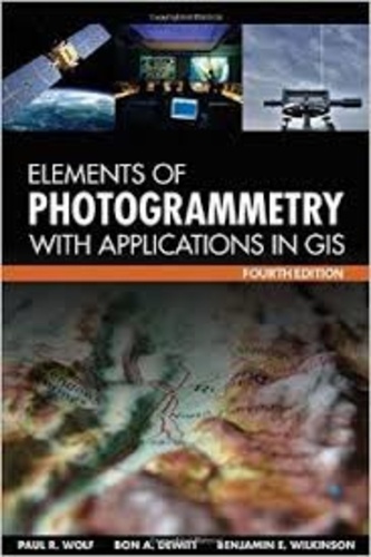 Paul R. Wolf et Bon A. Dewitt - Elements of Photogrammetry with Application in GIS.