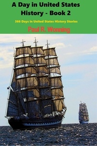  Paul R. Wonning - A Day in United States History - Book 2 - 366 Days in History Series, #2.