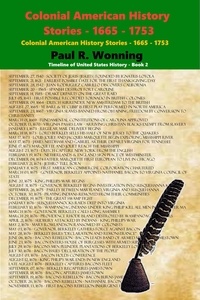  Paul R. Wonning - Colonial American History Stories - 1665 - 1753 - Timeline of United States History, #2.