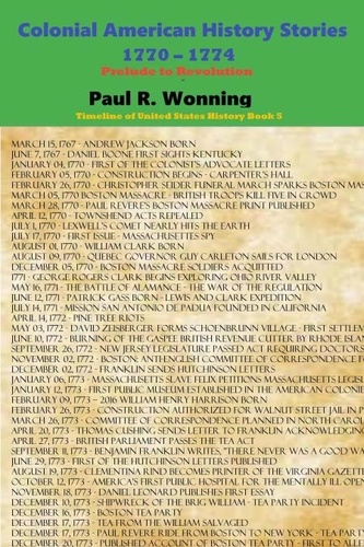  Paul R. Wonning - Colonial American History Stories - 1770 - 1774 - Timeline of United States History, #5.